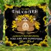 To My Daughter Always Remember You Are My Sunshine. Love, Dad – Sloth Quilt