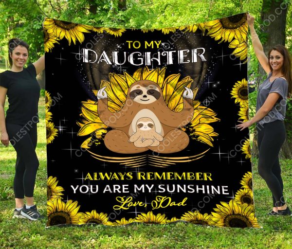 To My Daughter Always Remember You Are My Sunshine. Love, Dad – Sloth Quilt